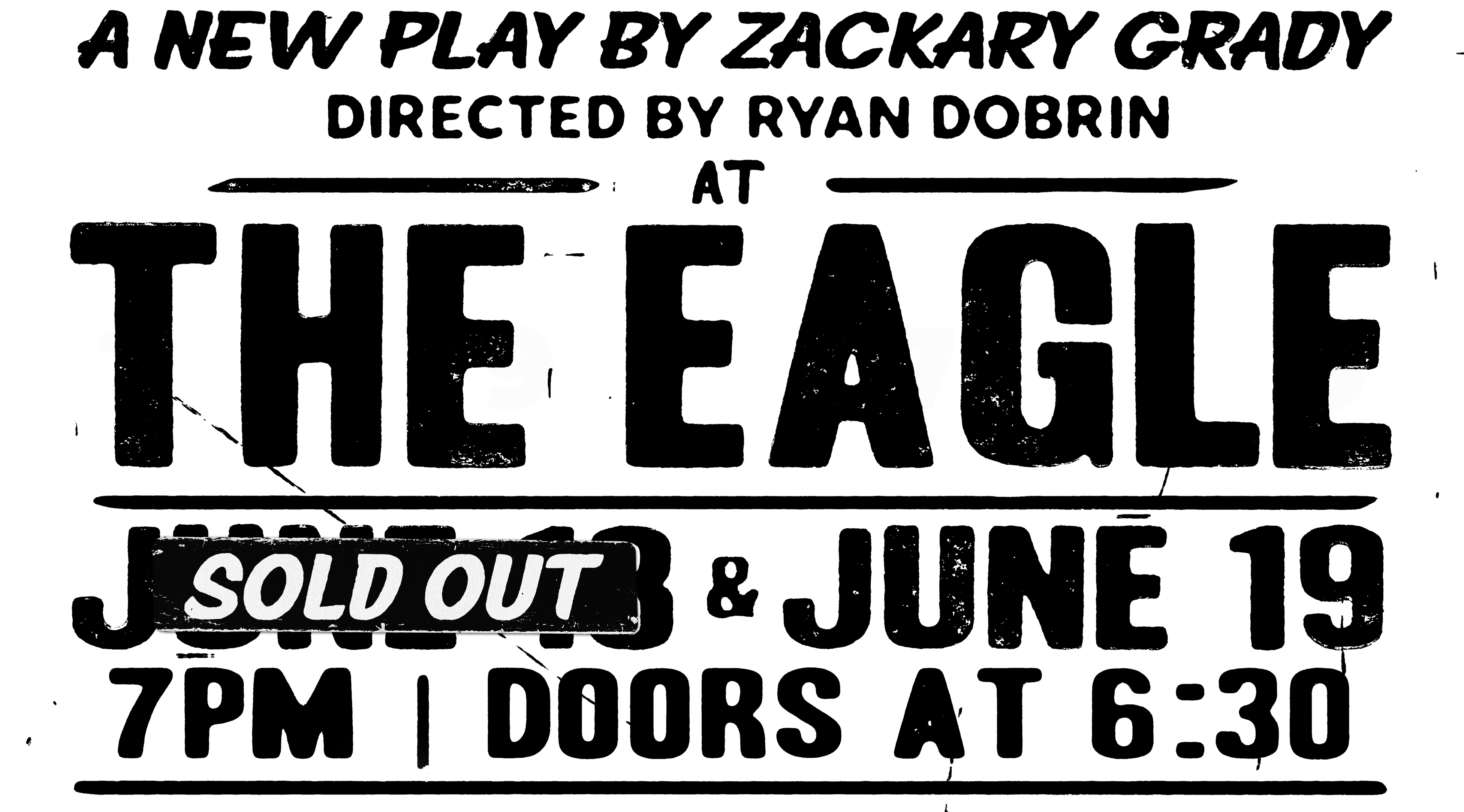A new play by Zackary Grady, directed by Ryan Dobrin, at The Eagle — June 18 (sold out) & June 19, 7PM, doors at 6:30